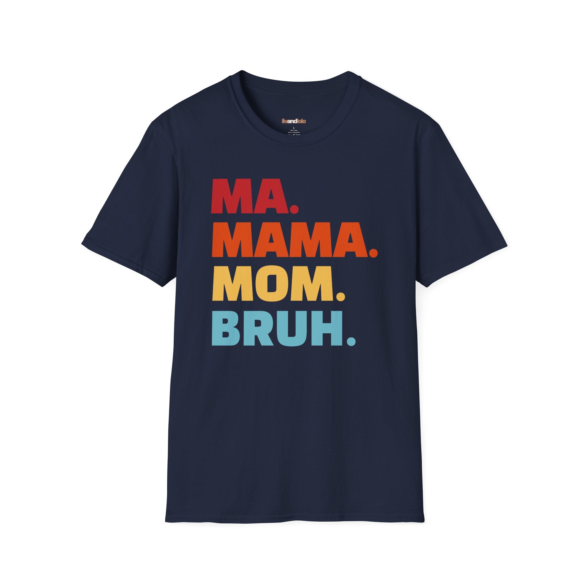 Ma. Mama. Mom. Bruh. - Tee