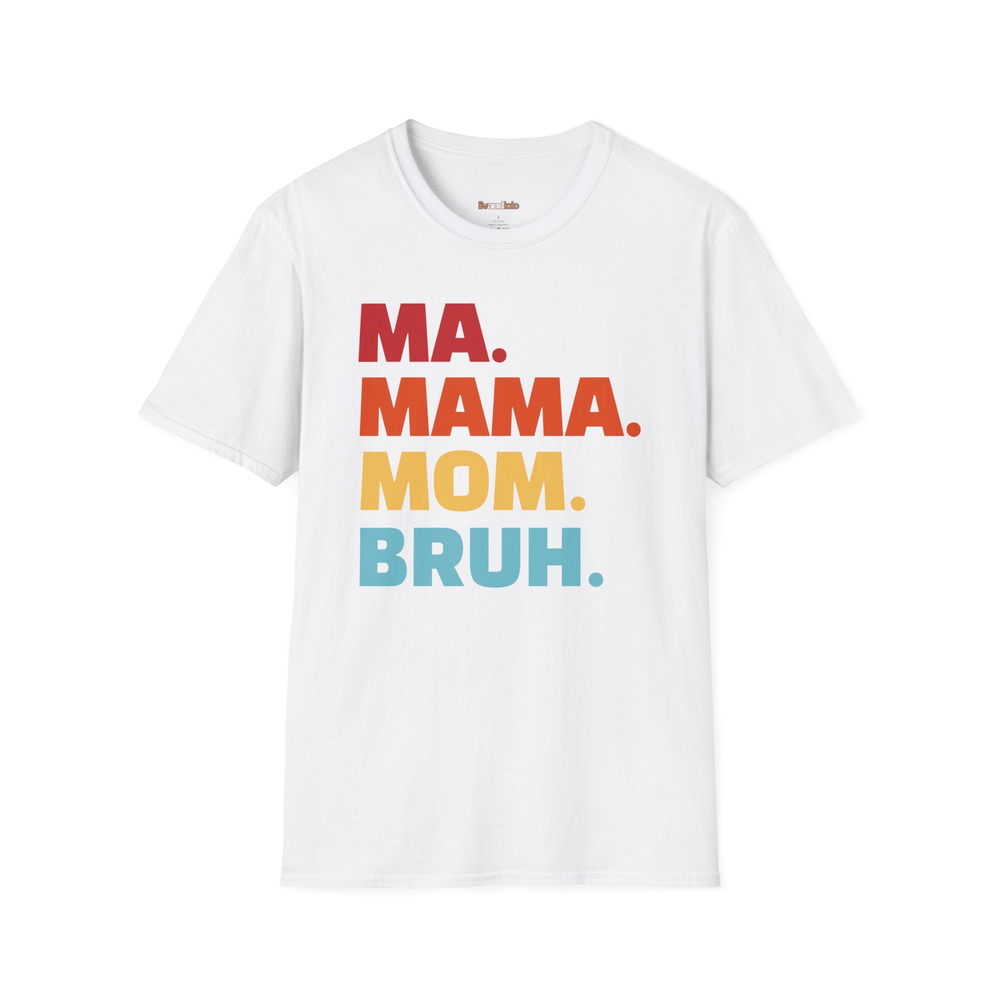 Ma. Mama. Mom. Bruh. - Tee